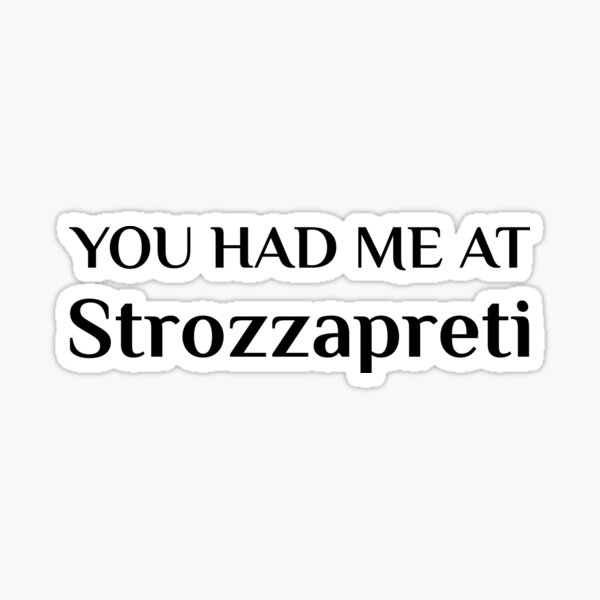 Item preview, Had Me At Strozzapreti Funny Italian Food Fan designed and sold by Creekman Designs.