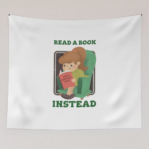 Item preview, read a book instead funny design featuring a girl reading a book on how to manipulate people designed and sold by PabsCellaneous.