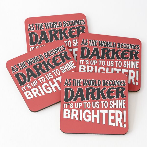 Item preview, As the World becomes Darker, It is up to us to shine Brighter! designed and sold by Harlake.
