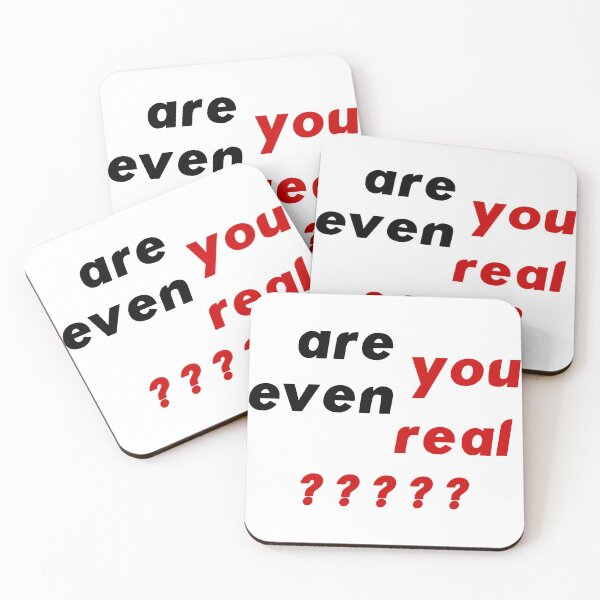 Item preview, Are You Even Real? designed and sold by blazikin.