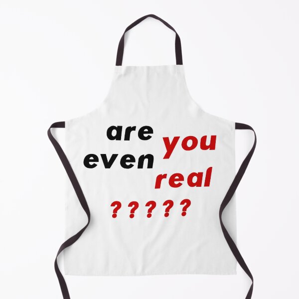 Item preview, Are You Even Real? designed and sold by blazikin.