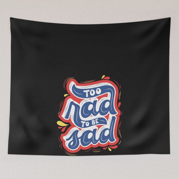 Item preview, Too rad to be Sad Bithday Gift designed and sold by GBDesigner.