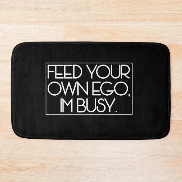 Item preview, Feed your own ego, im busy designed and sold by The Snug & Sassy.