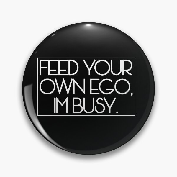 Item preview, Feed your own ego, im busy designed and sold by The Snug & Sassy.