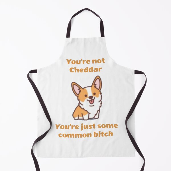 Item preview, You're not Cheddar, You're just some common bitch designed and sold by BelleInconnue.