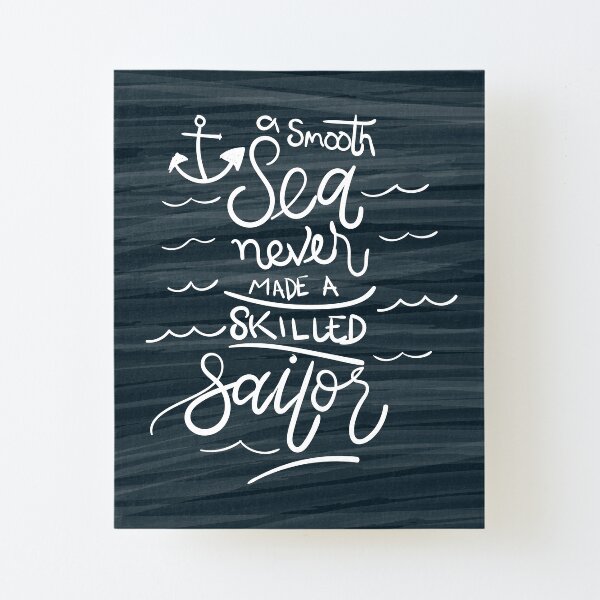 A smooth sea never made a skilled sailor Canvas Mounted Print