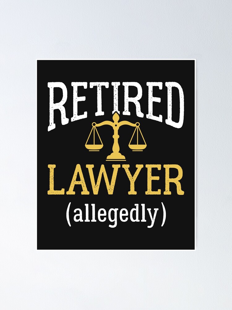 "Retired Lawyer Allegedly Attorney Retirement Party Gifts" Poster by