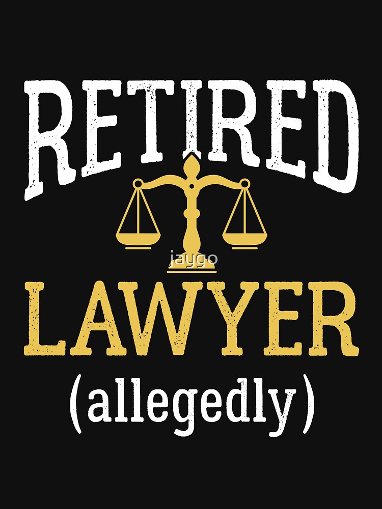 "Retired Lawyer Allegedly Attorney Retirement Party Gifts" Tshirt by