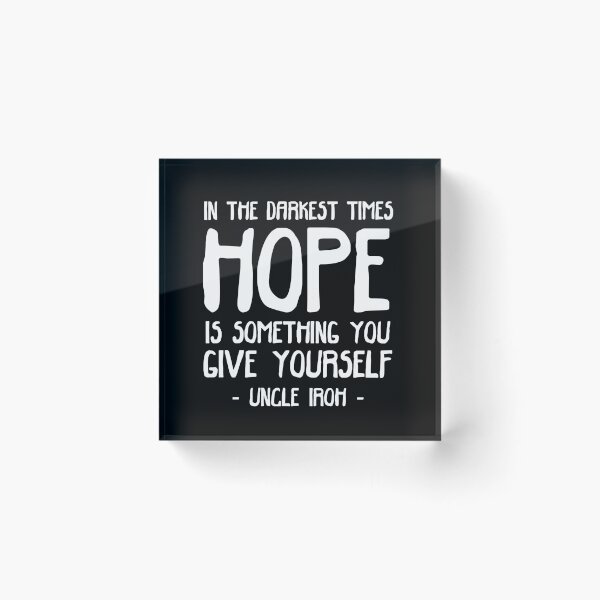 Item preview, in the darkest times, hope is something you give yourself designed and sold by myimagination8.