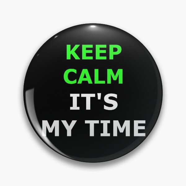 Item preview, KEEP CALM IT'S MY TIME POSITIVE MOTIVATE QUOTE designed and sold by martinosfr.