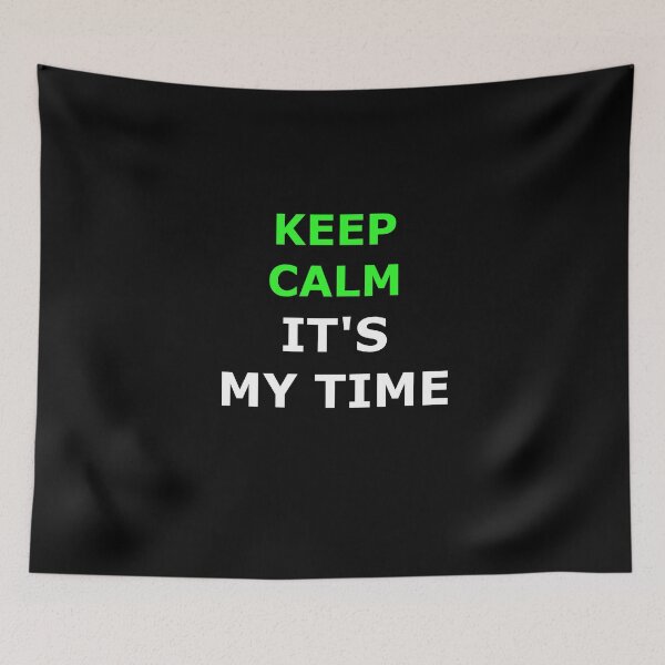 Item preview, KEEP CALM IT'S MY TIME POSITIVE MOTIVATE QUOTE designed and sold by martinosfr.