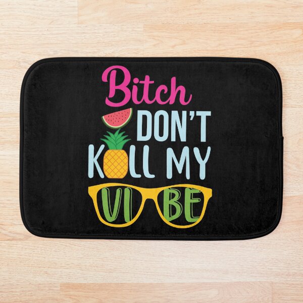 Item preview, Bitch Don't Kill My Vibe designed and sold by edensplace.
