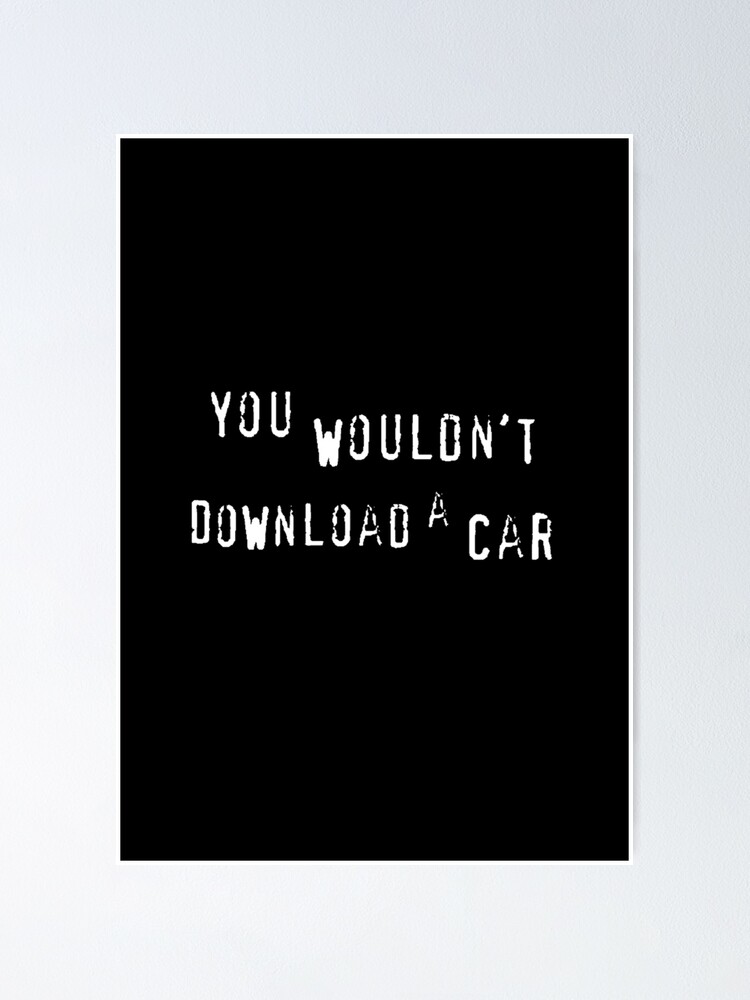 you-wouldn-t-download-a-car-poster-for-sale-by-t1sn-redbubble