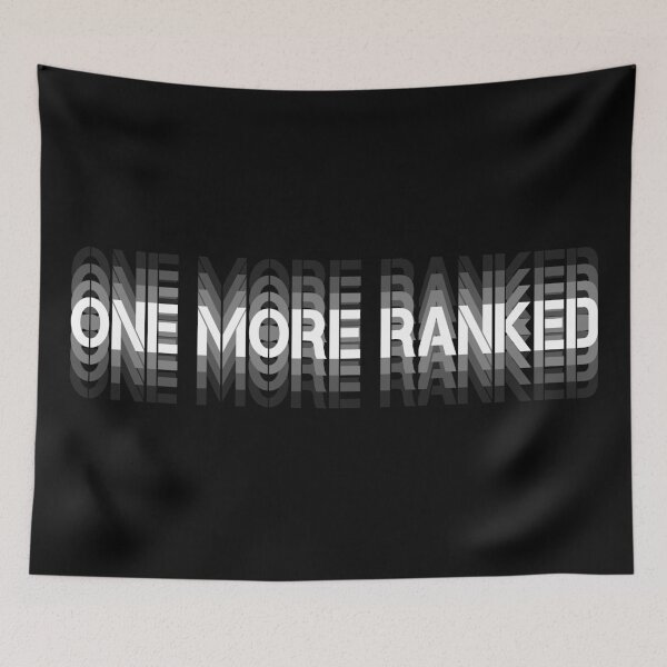 Item preview, ONE MORE RANKED, ONE MORE GAME designed and sold by TheFirstOne.