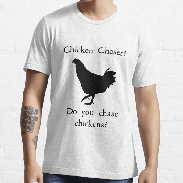 chicken chaser t shirt