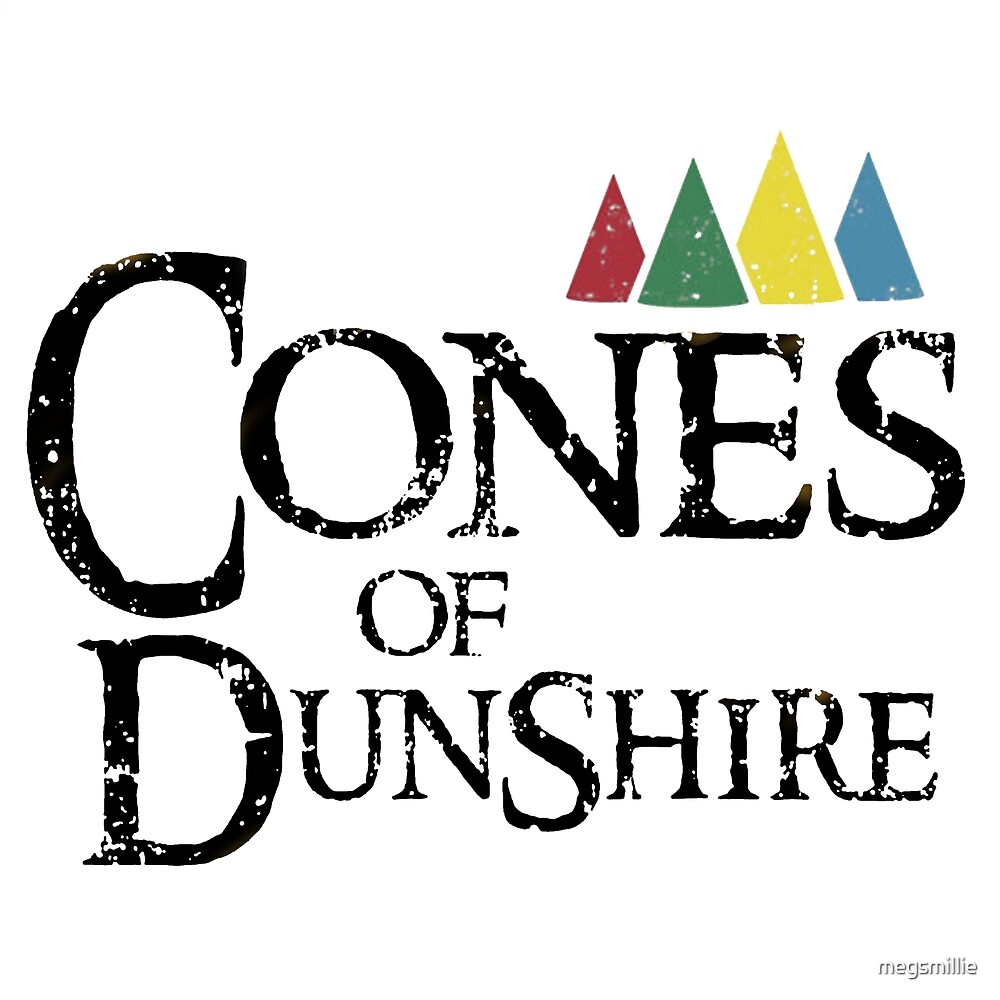 "Cones Of Dunshire" by megsmillie Redbubble