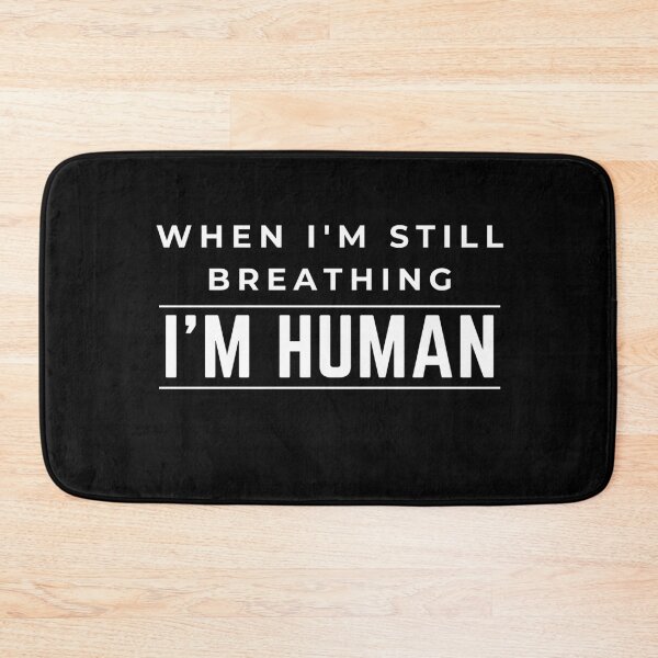 Item preview, When I'm still Breathing I'm HUMAN designed and sold by SoonSeen.