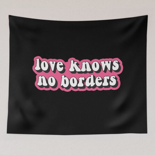 Item preview, Love knows no borders designed and sold by Statim.