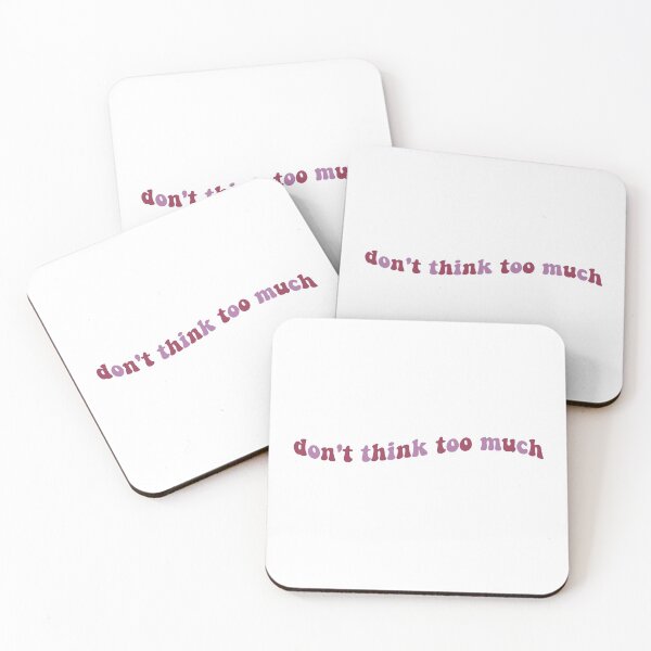 Item preview, Don't Think Too Much designed and sold by Libby :).