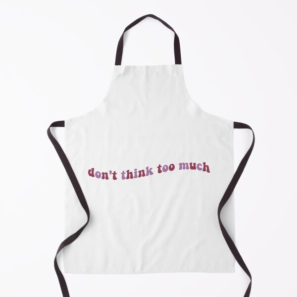 Item preview, Don't Think Too Much designed and sold by Libby :).