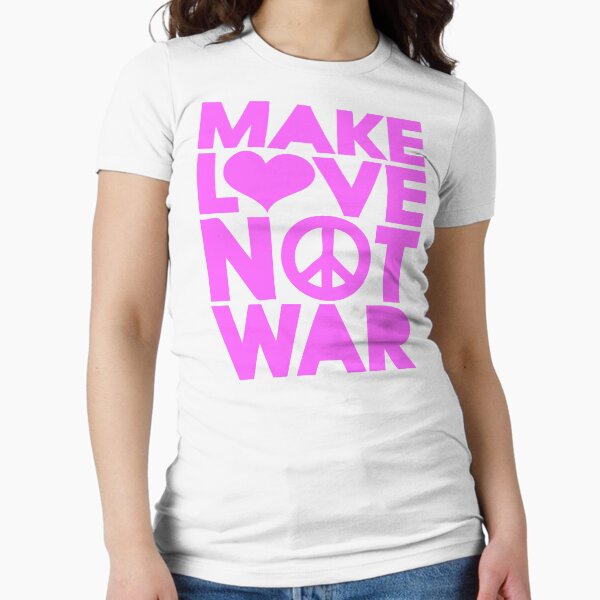 Make love not War Fitted T-Shirt