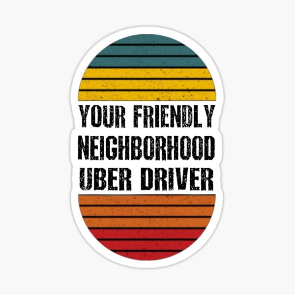 Votre sympathique chauffeur Uber de quartier Sticker