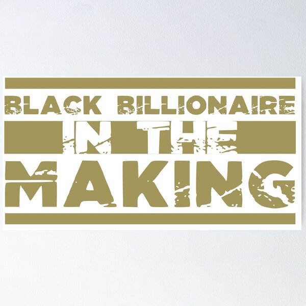 Item preview, Black Billionaire In The Making designed and sold by Dream-bubble.