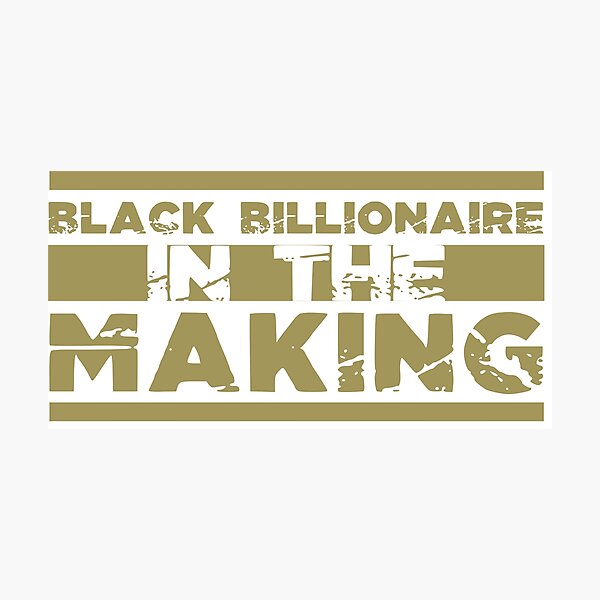 Item preview, Black Billionaire In The Making designed and sold by Dream-bubble.