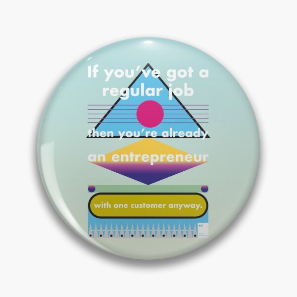 Item preview, If you’ve got a regular job, then you’re already an entrepreneur with one customer anyway designed and sold by quotesonposters.