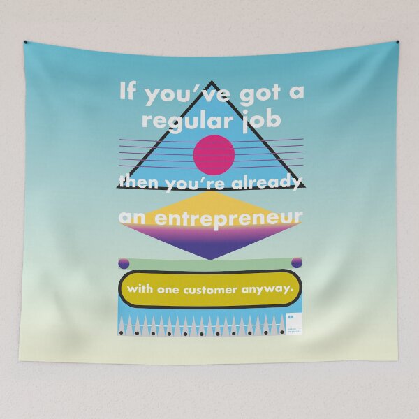 Item preview, If you’ve got a regular job, then you’re already an entrepreneur with one customer anyway designed and sold by quotesonposters.