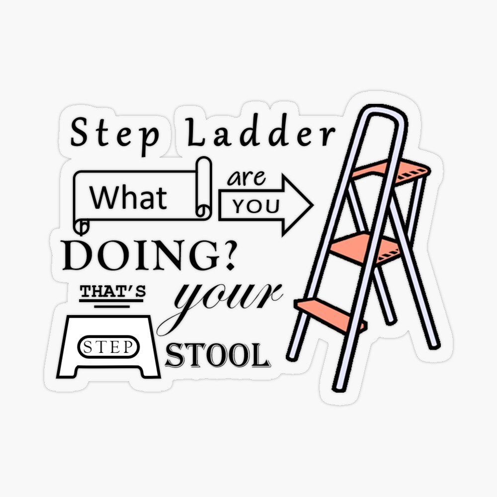 Step Ladder What are you doing? | Sticker