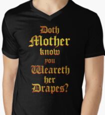 Doth Mother Know.. You Weareth Her Drapes? Men's V-Neck T-Shirt