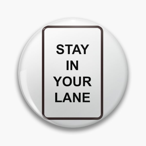 Item preview, Stay In Your Lane designed and sold by hegdesigns.
