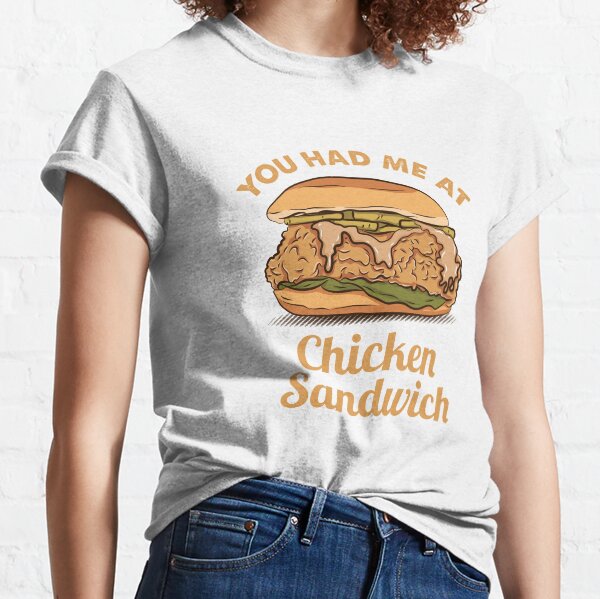 You Had Me At Chicken Sandwich For Chicken Lover Classic T-Shirt