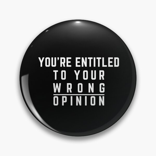 Item preview, you're entitled to your wrong opinion funny sarcastic design designed and sold by RKSDesigns.