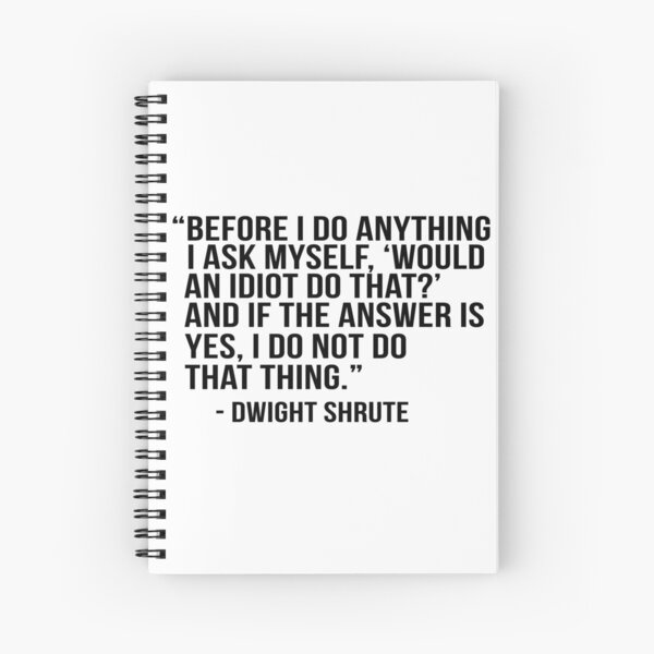 Dwight Shrute Quote Spiral Notebook