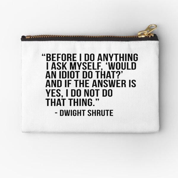 Dwight Shrute Quote Zipper Pouch