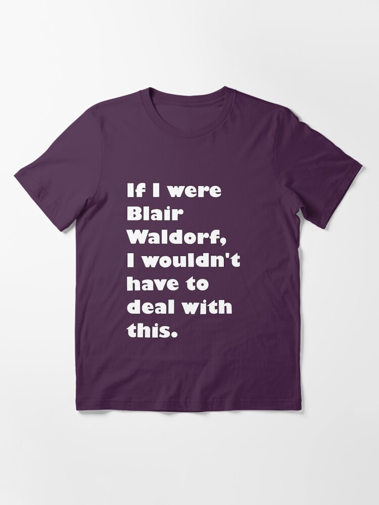 Alternate view of If I were Blair Waldorf Essential T-Shirt