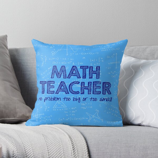 Math Teacher (no problem too big or too small) - blue Throw Pillow
