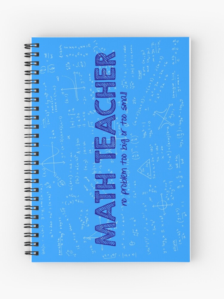 Math Teacher (no problem too big or too small) - blue Spiral Notebook for  Sale by funmaths