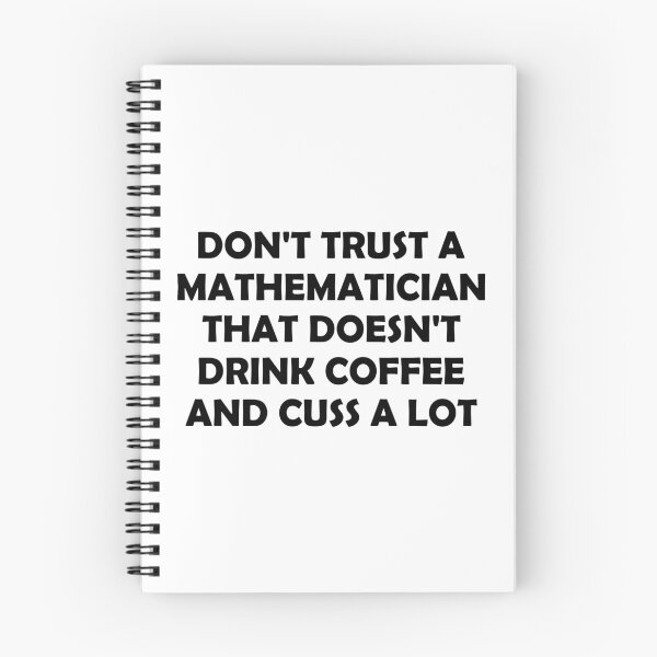 Item preview, Don't Trust A Mathematician That Doesn't Drink Coffee And Cuss A Lot designed and sold by T-shirt For You.