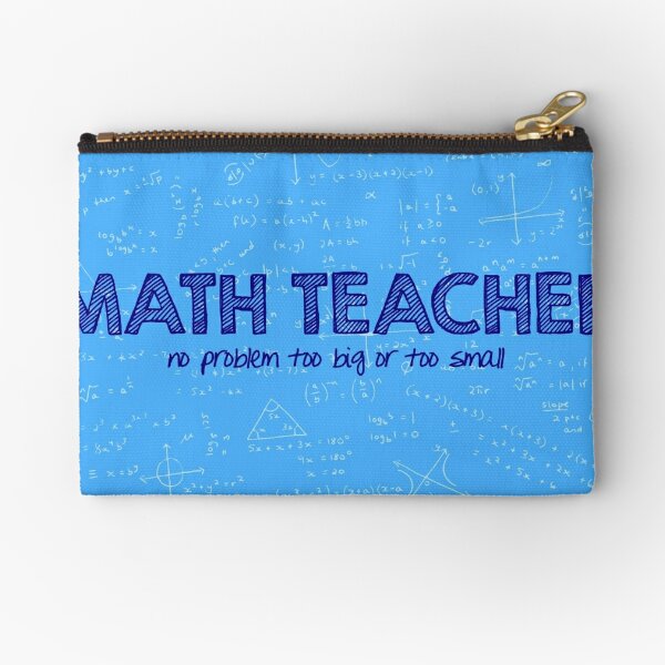 Math Teacher (no problem too big or too small) - blue Zipper Pouch