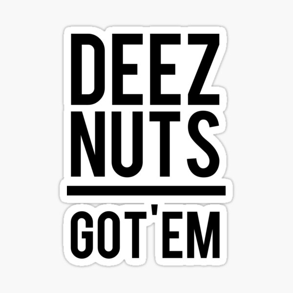 DEEZ NUTS - GOT'EM Sticker