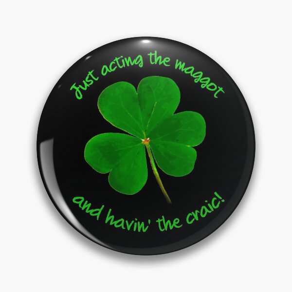 Item preview, Just acting the maggot and havin' the craic designed and sold by Danicus666.