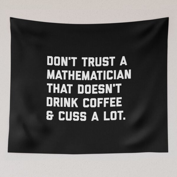 Item preview, Don't Trust A Mathematician That Doesn't Drink Coffee And Cuss A Lot designed and sold by T-shirt For You.