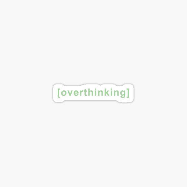 Item preview, Overthinking Quote  designed and sold by Melimalo.