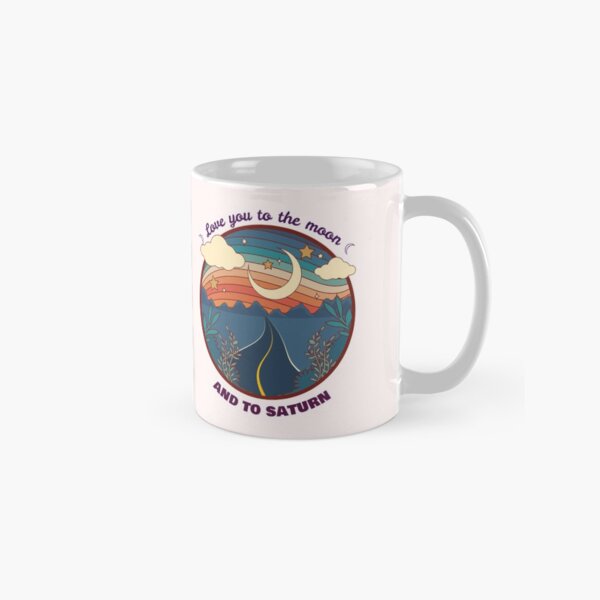 Love you to the moon and to saturn Classic Mug