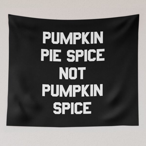 Item preview, Pumpkin Pie Spice Not Pumpkin Spice designed and sold by flippinsg.
