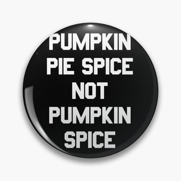Item preview, Pumpkin Pie Spice Not Pumpkin Spice designed and sold by flippinsg.