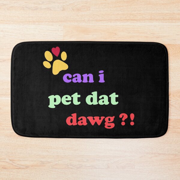 Item preview, can i pet dat dawg  designed and sold by OdmiDesign.